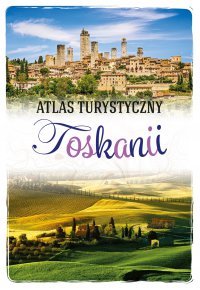 Atlas Turystyczny Toskanii - Ewa Krzątała- Jaworska - ebook