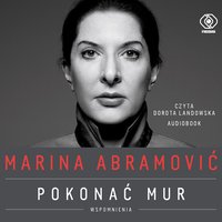 Marina Abramović. Pokonać mur. Wspomnienia - Marina Abramović - audiobook