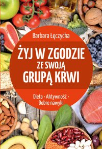 Żyj w zgodzie ze swoją grupą krwi - Barbara Łęczycka - ebook