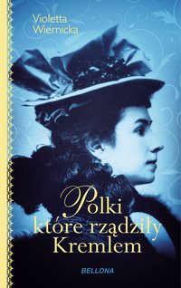 Polki, które rządziły Kremlem - Violetta Wiernicka - ebook
