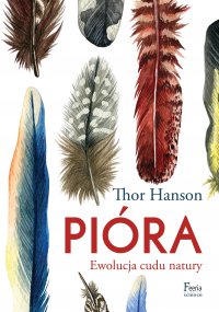 Pióra. Ewolucja cudu natury - Thor Hanson - ebook