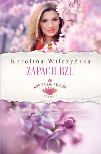 Rok na Kwiatowej. Tom 5. Zapach bzu - Karolina Wilczyńska - ebook