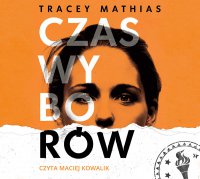 Czas wyborów - Tracey Mathias - audiobook