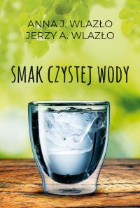 Smak czystej wody - Anna Wlazło - ebook