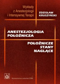 Anestezjologia położnicza. Położnicze stany naglące - Zdzisław Kruszyński - ebook