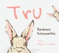 Tru - Barbara Kosmowska - audiobook