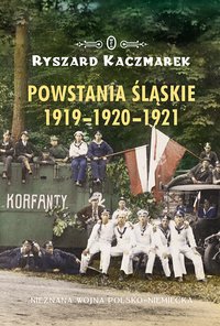 Powstania śląskie 1919-1920-1921 - Ryszard Kaczmarek - ebook