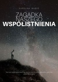 Zagadka naszego współistnienia - Karolina Waryś - ebook