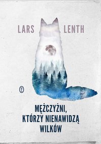 Mężczyźni, którzy nienawidzą wilków - Lars Lenth - ebook