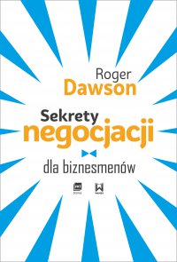 Sekrety negocjacji dla biznesmenów - Roger Dawson - ebook