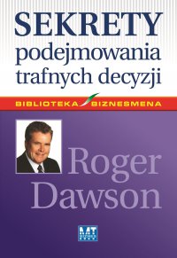 Sekrety podejmowania trafnych decyzji - Roger Dawson - ebook