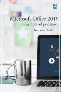 Microsoft Office 2019 oraz 365 od podstaw - Krzysztof Wołk - ebook
