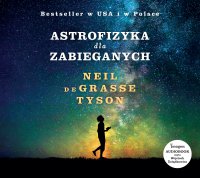Astrofizyka dla zabieganych - Neil deGrasse Tyson - audiobook