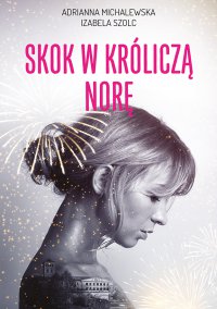Skok w króliczą norę - Adrianna Michalewska - ebook
