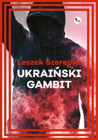 Ukraiński gambit - Leszek Szerepka - ebook
