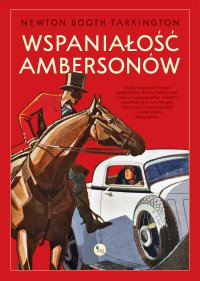 Wspaniałość Ambersonów - Newton Booth Tarkington - ebook