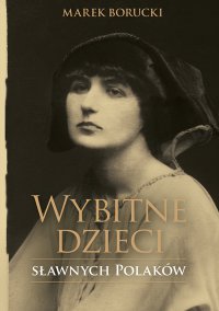 Wybitne dzieci sławnych Polaków - Marek Borucki - ebook