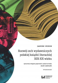 Rozwój cech wydawniczych polskiej książki literackiej XIX-XX wieku. Wydanie 2 - Janusz Dunin - ebook