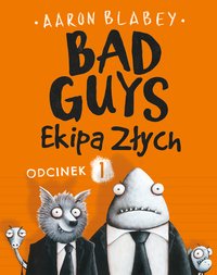 Bad Guys. Ekipa Złych Odcinek 1 - Aaron Blabey - ebook