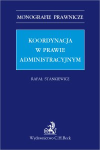 Koordynacja w prawie administracyjnym - Rafał Stankiewicz - ebook