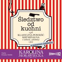 Śledztwo od kuchni - Karolina Morawiecka - audiobook