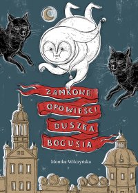 Zamkowe opowieści duszka Bogusia - Monika Wilczyńska - ebook
