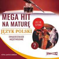 Mega hit na maturę. Język polski 7. Dwudziestolecie międzywojenne - Opracowanie zbiorowe - audiobook