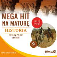 Mega hit na maturę. Historia 9. Historia Polski. XIX wiek - Opracowanie zbiorowe - audiobook
