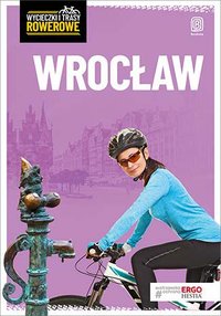 Wrocław i okolice. Wycieczki rowerowe. Wydanie 2 - Agnieszka Waligóra - ebook