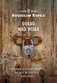 Gułag nad Wisłą - Bogusław Kopka - ebook