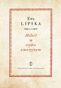 Miłość w trybie awaryjnym - Ewa Lipska - ebook