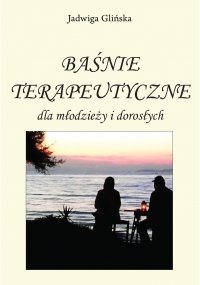 Baśnie terapeutyczne dla młodzieży i dorosłych - Jadwiga Glińska - ebook
