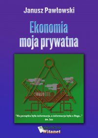 Ekonomia moja prywatna - Janusz Pawłowski - ebook