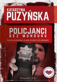 Policjanci. Bez munduru - Katarzyna Puzyńska - ebook