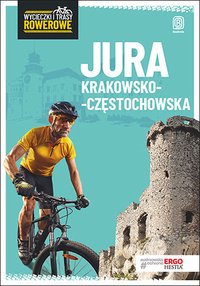 Jura Krakowsko-Częstochowska. Wycieczki i trasy rowerowe. Wydanie 2 - Michał Franaszek - ebook