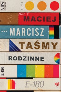 Taśmy rodzinne - Maciej Marcisz - ebook