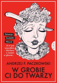 W grobie ci do twarzy - Andrzej F. Paczkowski - ebook