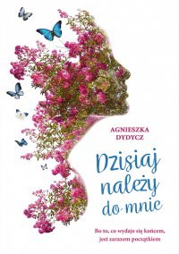 Dzisiaj należy do mnie - Agnieszka Dydycz - ebook