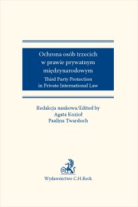 Ochrona osób trzecich w prawie prywatnym międzynarodowym. Third Party Protection in Private International Law - Agata Kozioł - ebook