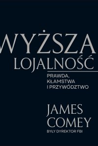 Wyższa lojalność - James Comey - ebook
