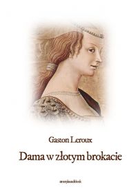 Dama w złotym brokacie - Gaston Leroux - audiobook