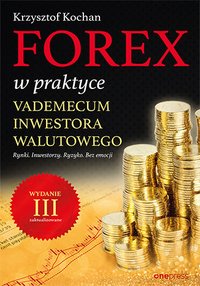 Forex w praktyce. Vademecum inwestora walutowego. Wydanie III zaktualizowane - Krzysztof Kochan - ebook