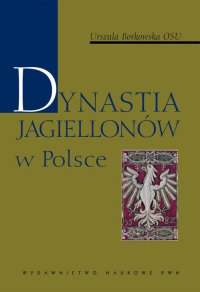 Dynastia Jagiellonów w Polsce - Urszula Borkowska - ebook