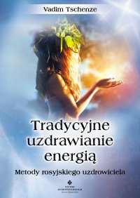 Tradycyjne uzdrawianie energią. - Vadim Tschenze - ebook