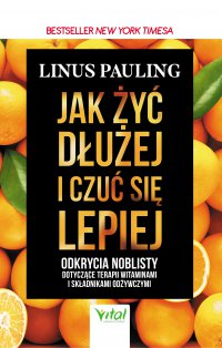 Jak żyć dłużej i czuć się lepiej - Linus Pauling - ebook