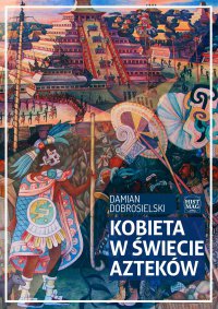 Kobieta w świecie Azteków - Damian Dobrosielski - ebook