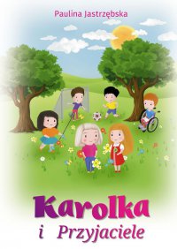 Karolka i przyjaciele - Paulina Jastrzębska - ebook