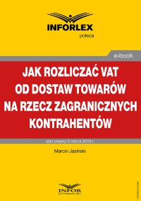 Jak rozliczać VAT od dostaw towarów na rzecz zagranicznych kontrahentów - Marcin Jasiński - ebook