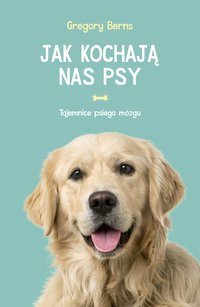 Jak kochają nas psy - Gregory Berns - ebook