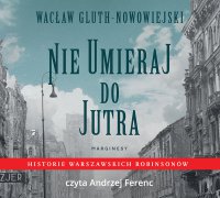 Nie umieraj do jutra - Wacław Gluth-Nowowiejski - audiobook